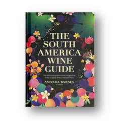 The South America Wine Guide
